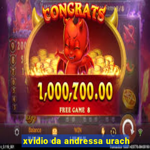 xvidio da andressa urach